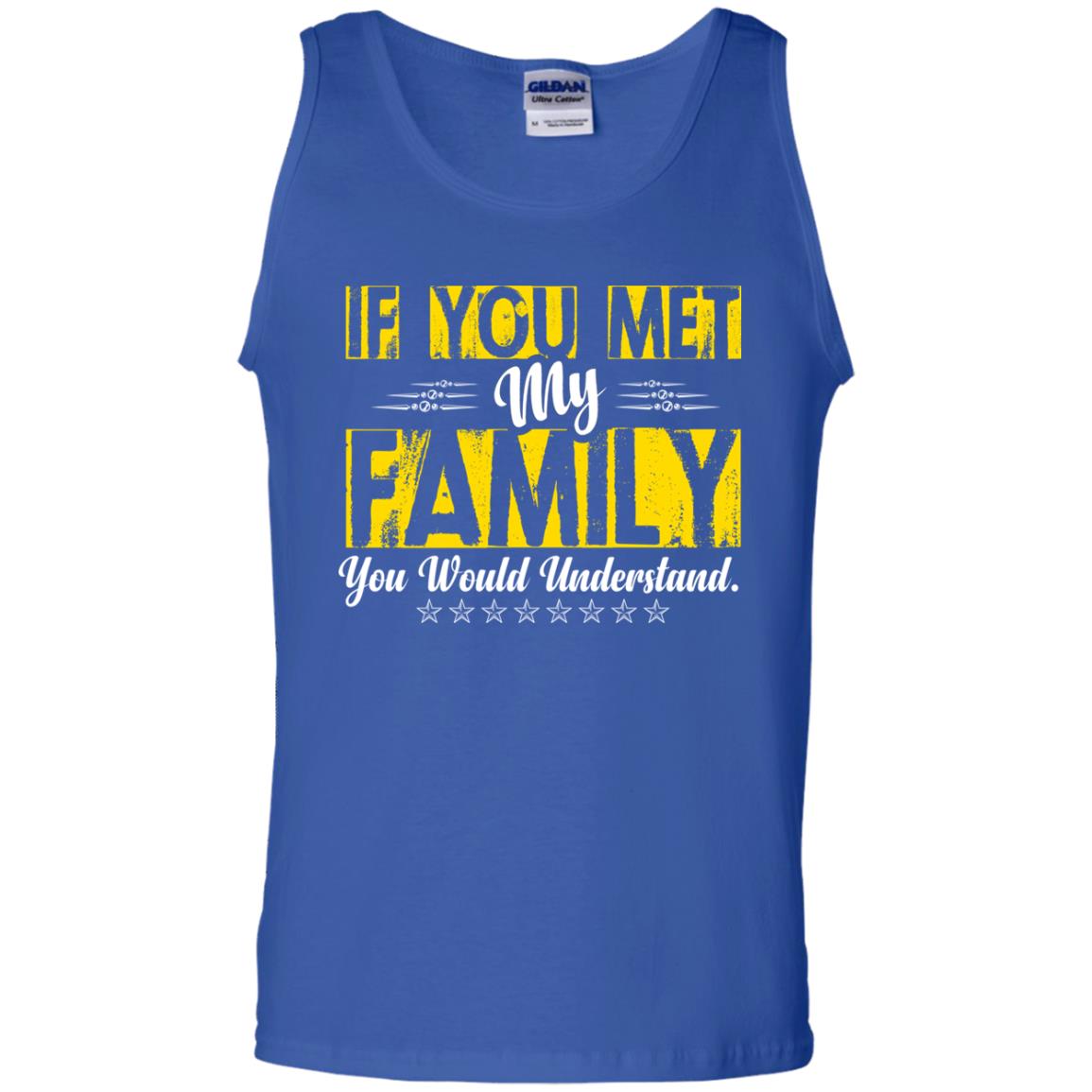 Family T-shirt If You Met My Family You Would Understand Royal