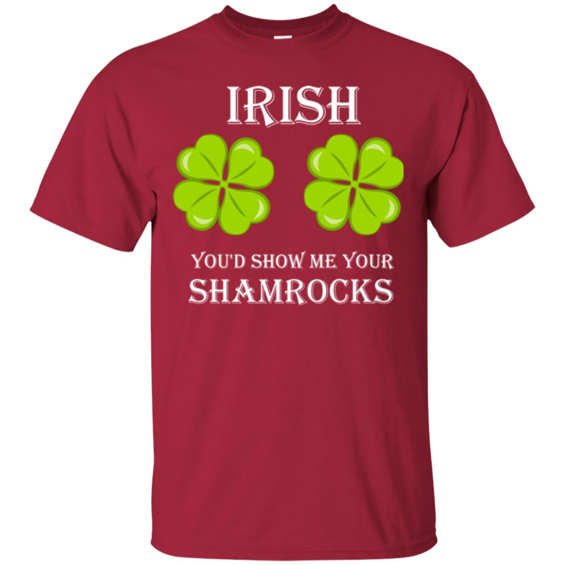 Saint Patrick's Day T-shirt Irish You'd Show Me Your Shamrocks Cardinal
