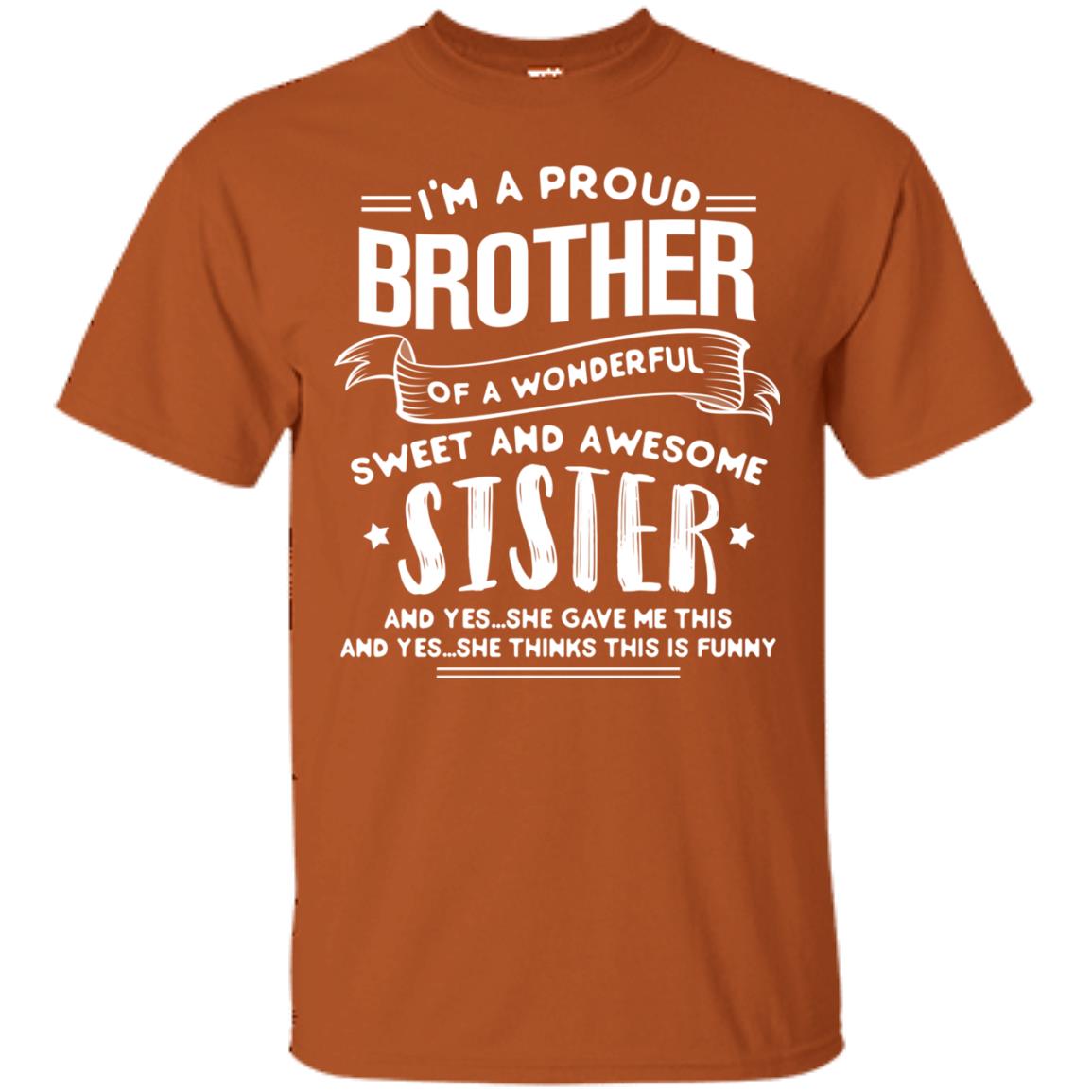I_m A Proud Brother Of A Wonderful Sweet And Awesome Sister Shirt Texas Orange