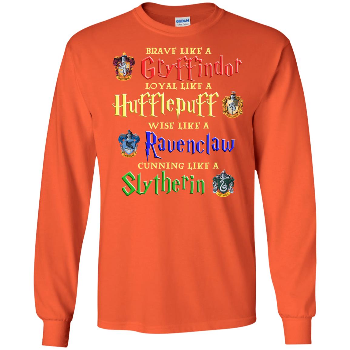 Brave Like A Gryffindor Loyal Like A Hufflepuff Harry Potter Hogwarts Shirt Orange