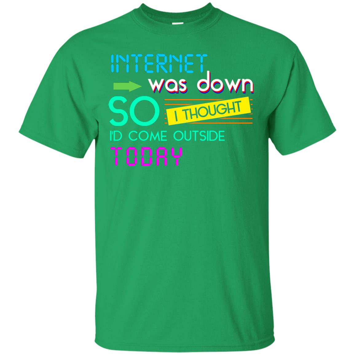 Internet Was Down So I Thought I'd Cone Outside Today T-shirt Irish Green
