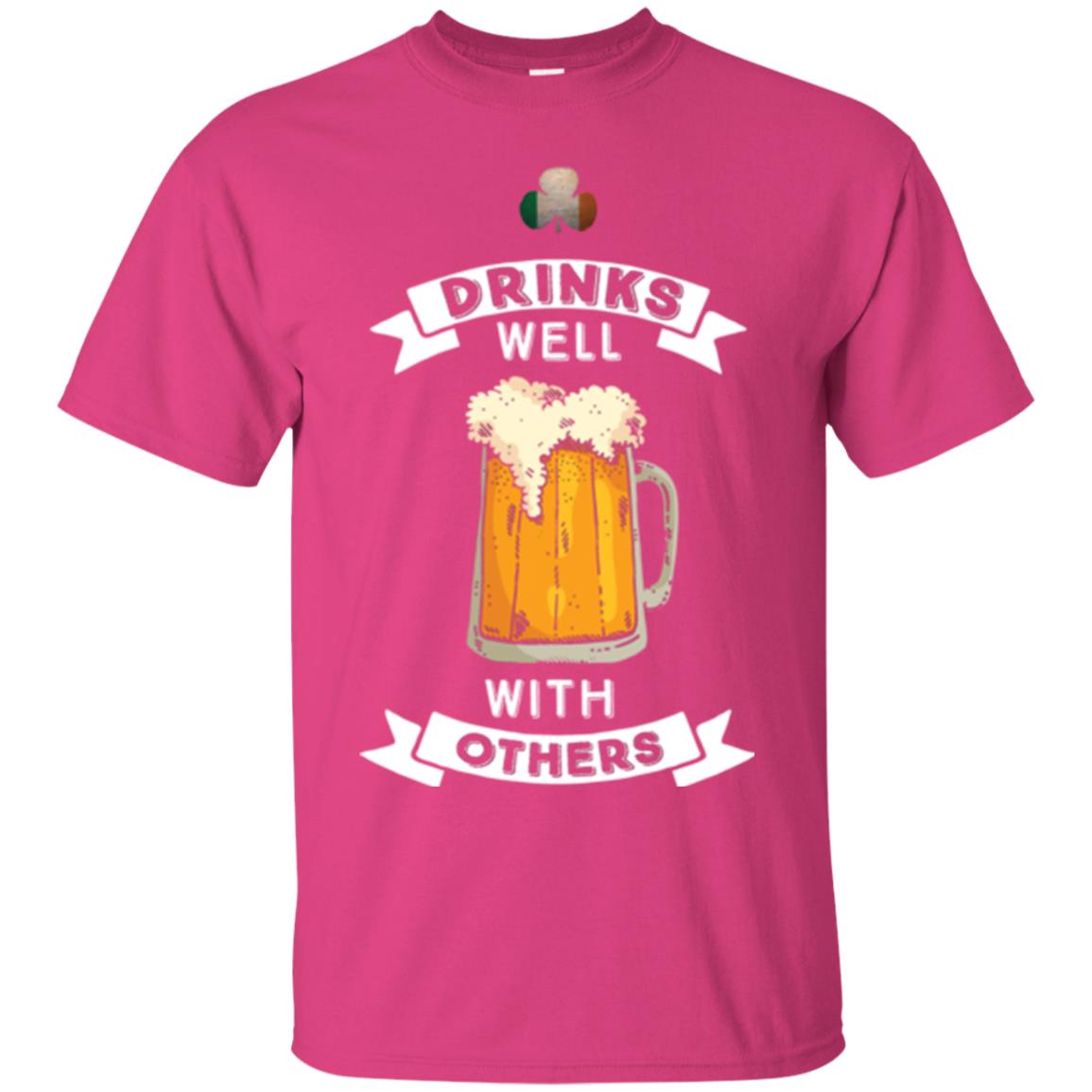 St. Patrick's Day T-shirt Drinks Well With Others Heliconia