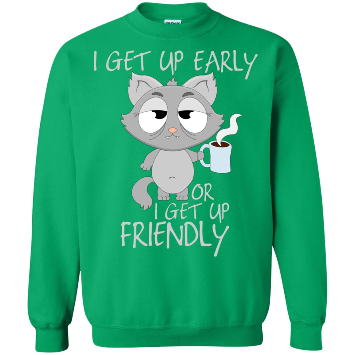 I Get Up Early Or I Get Up Friendly Cat Quote Shirt Irish Green