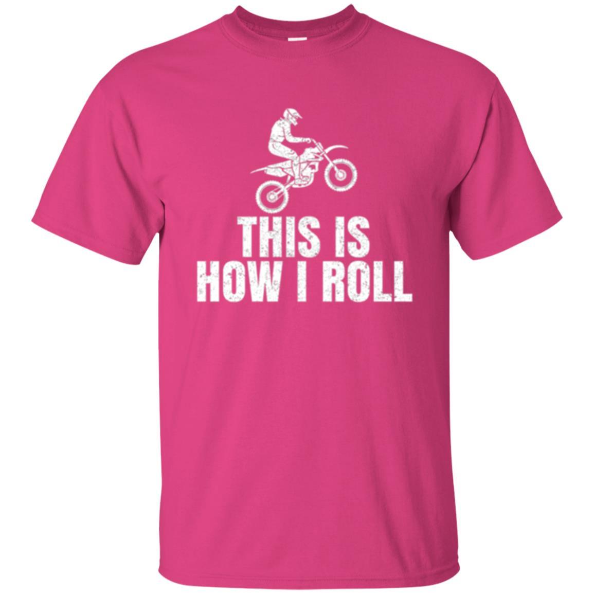 Dirt Bike Rider T-shirt This Is How I Roll Heliconia