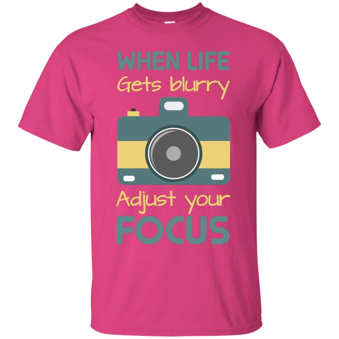 When Life Gets Blurry Adjust Your Focus Photographer Shirt Heliconia