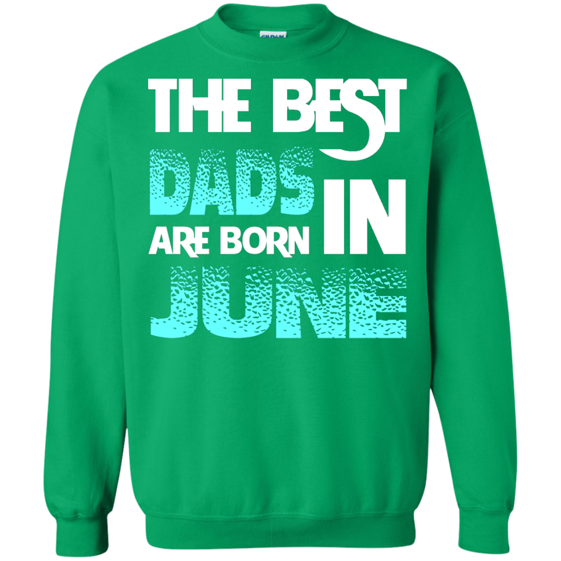Daddy T-shirt The Best Dads Are Born In June Irish Green