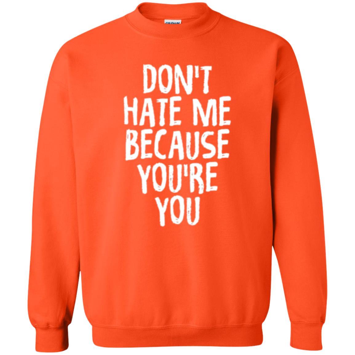 Don't Hate Me Because You_re You T-shirt Orange