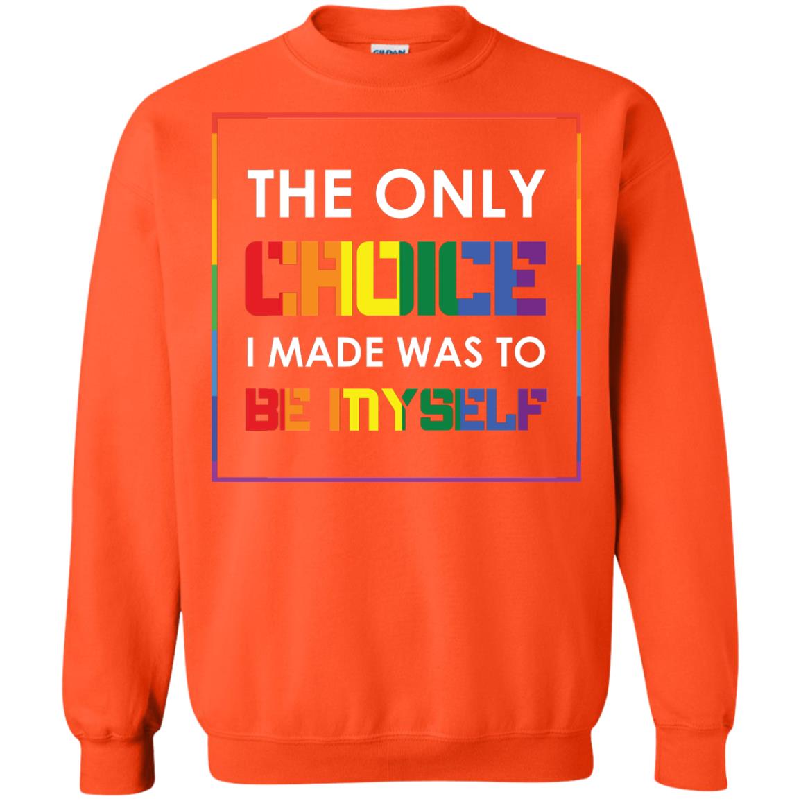 The Only Choice I Made Was To Be Myself Pride Month 2018 Lgbt Shirt Orange