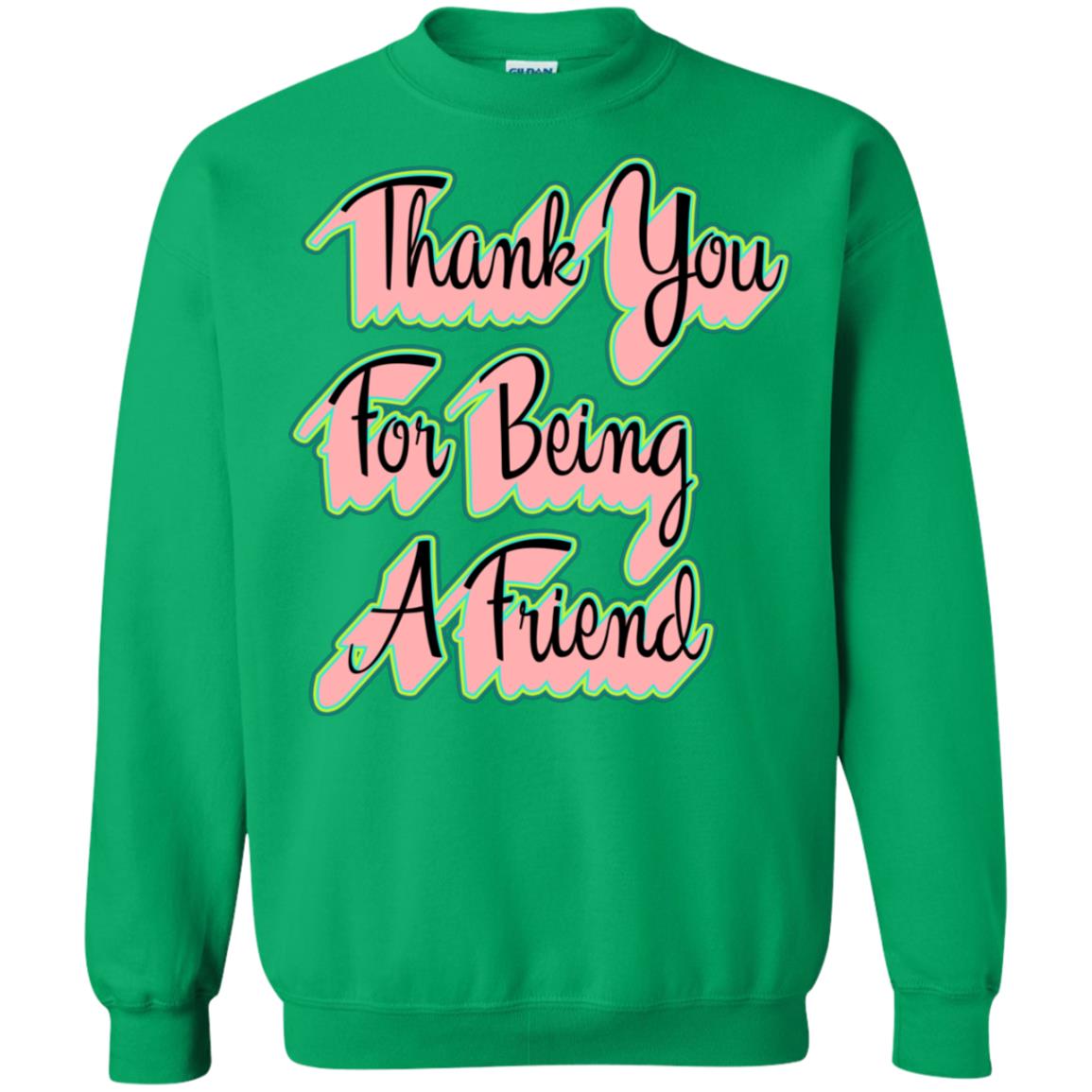 Thank You For Being A Friend Best Quote Shirt Irish Green