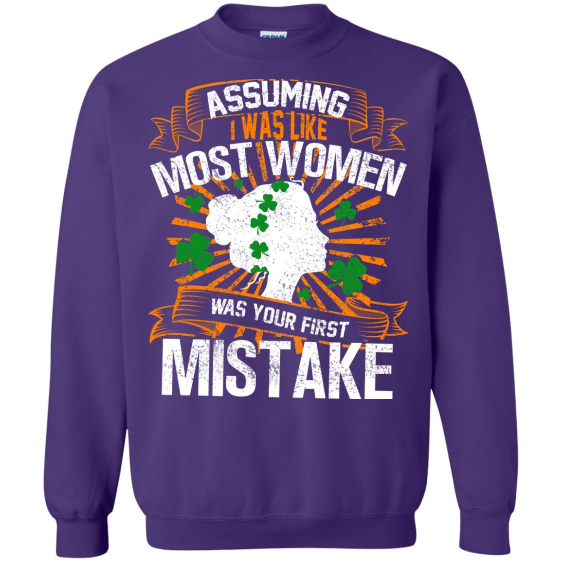 Assuming I Was Like Most Women Was Your First Mistake Saint Patrick_s Day Purple