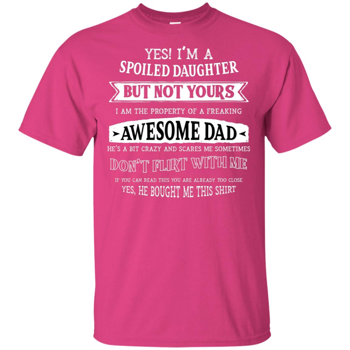 Yes Im A Spoiled Daughter But Not Yours I Am The Property Of A Freaking Awesome Dad Heliconia