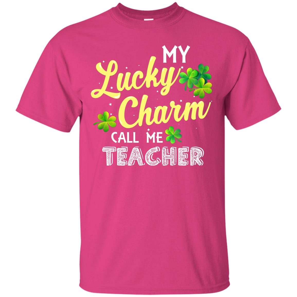 My Lucky Charms Call Me Teacher Saint Patrick_s Day Gift Shirt For Teacher Heliconia