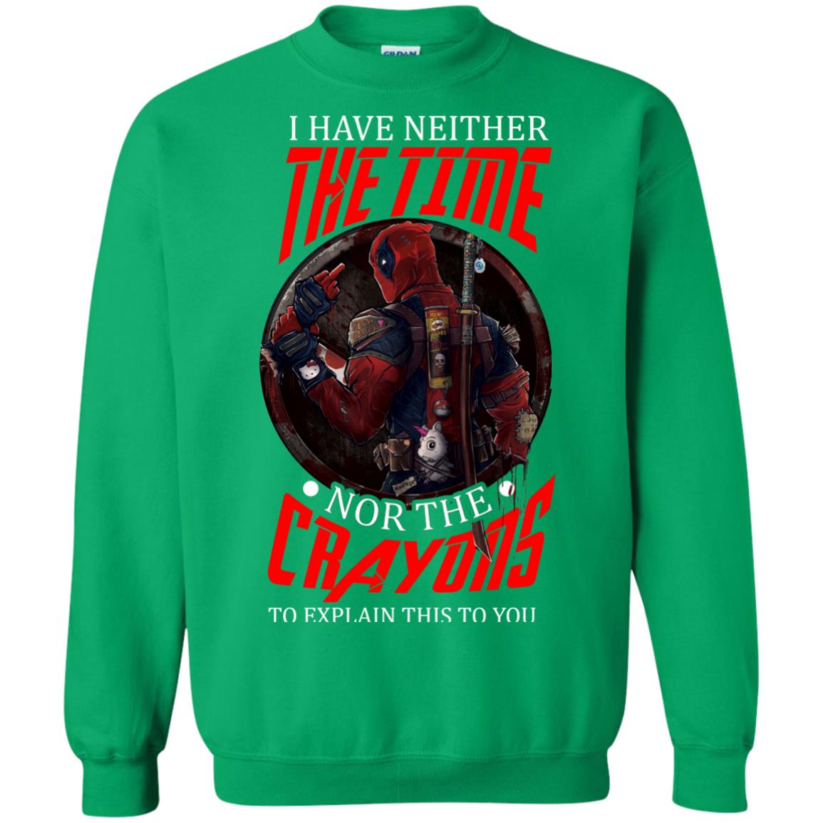 I Have Neither The Time Nor The Crayons To Explain This To You Movie Fan T-shirt Irish Green