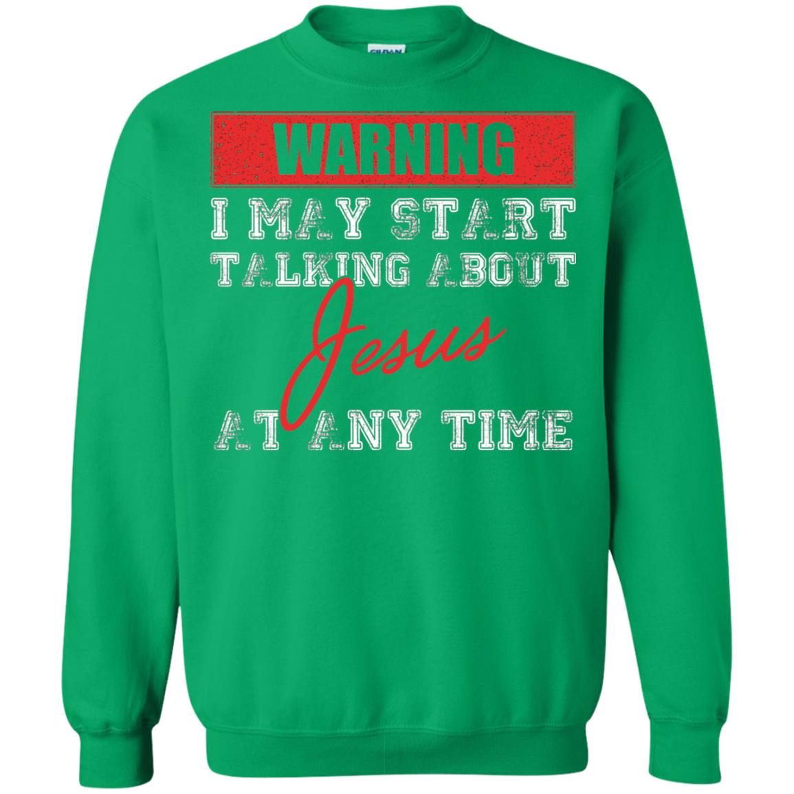 Christian T-shirt I May Start Talking About Jesus Irish Green