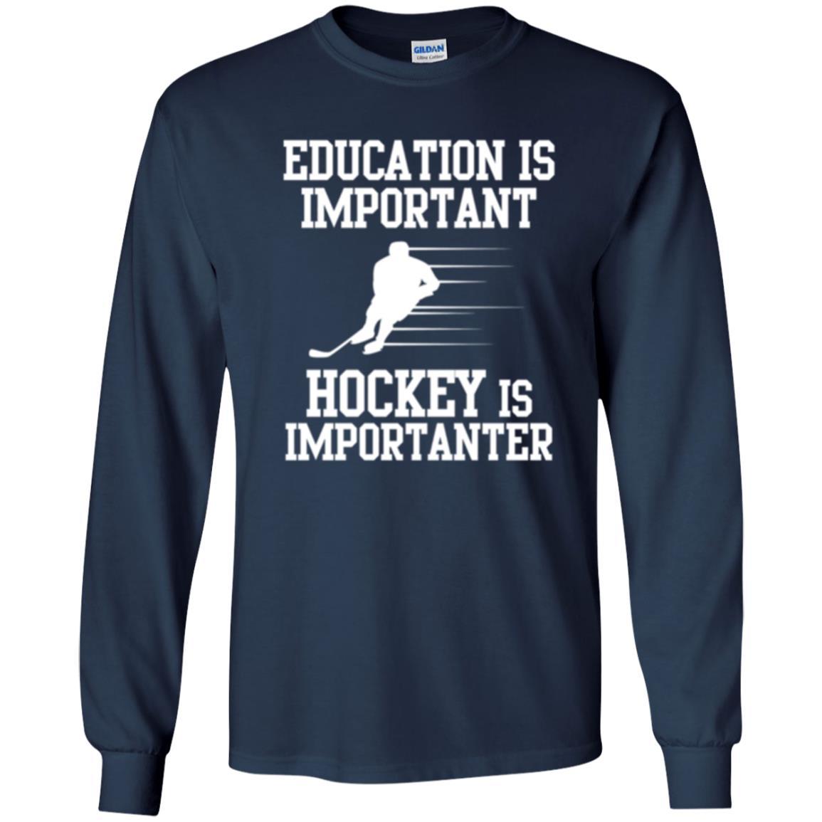 Hockey T-shirt Education Is Important Hockey Is Importanter Navy