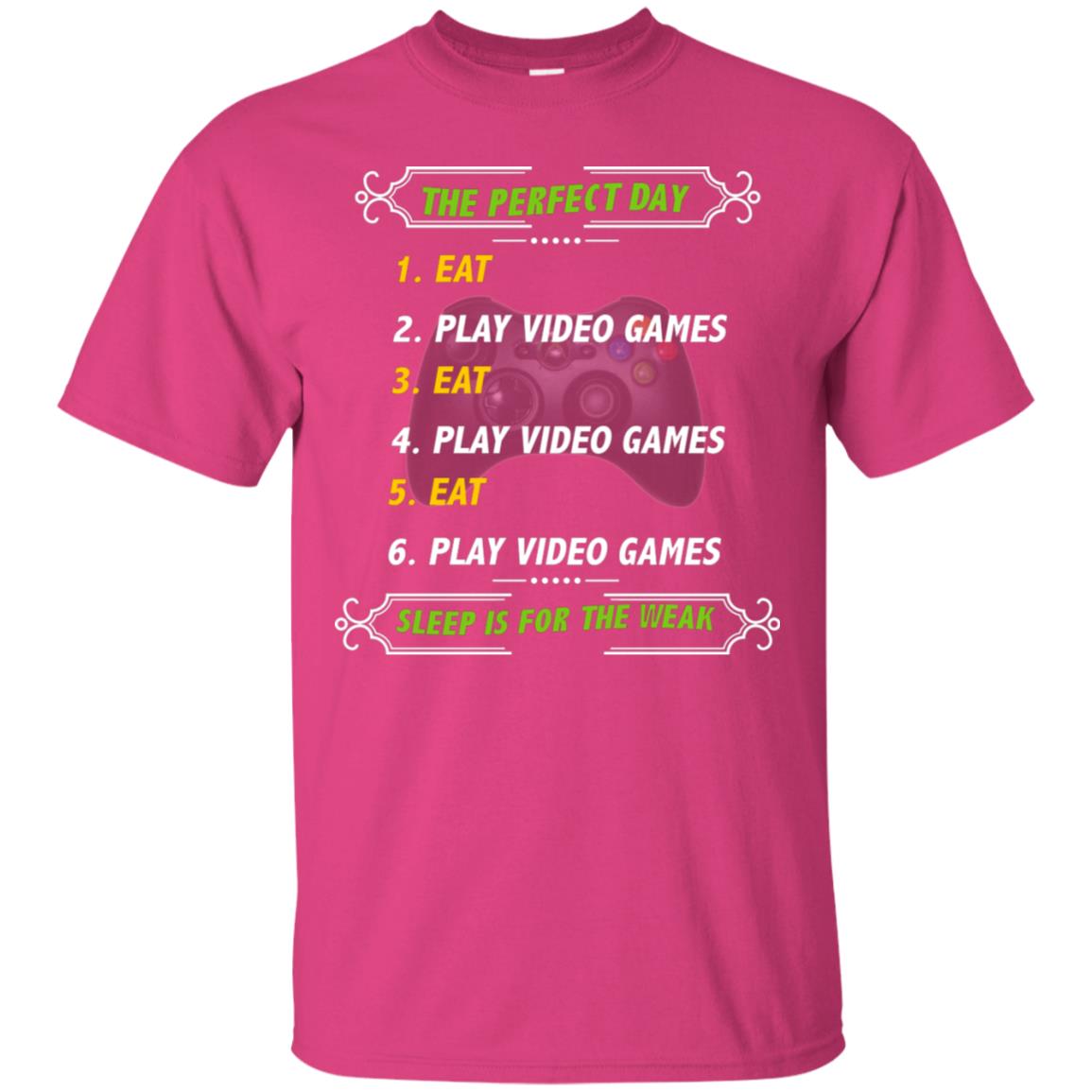 The Perfect Day Eat Play Video Games Sleep For The Weak Gaming Gift Shirt Heliconia
