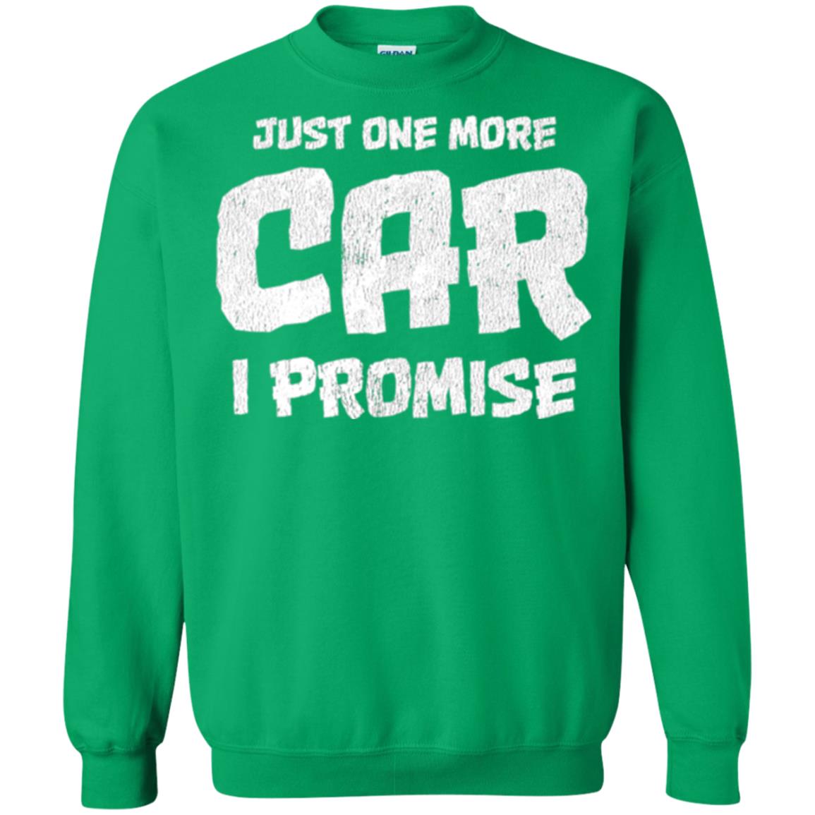 Car Lovers T-shirt Just One More Car I Promise Irish Green