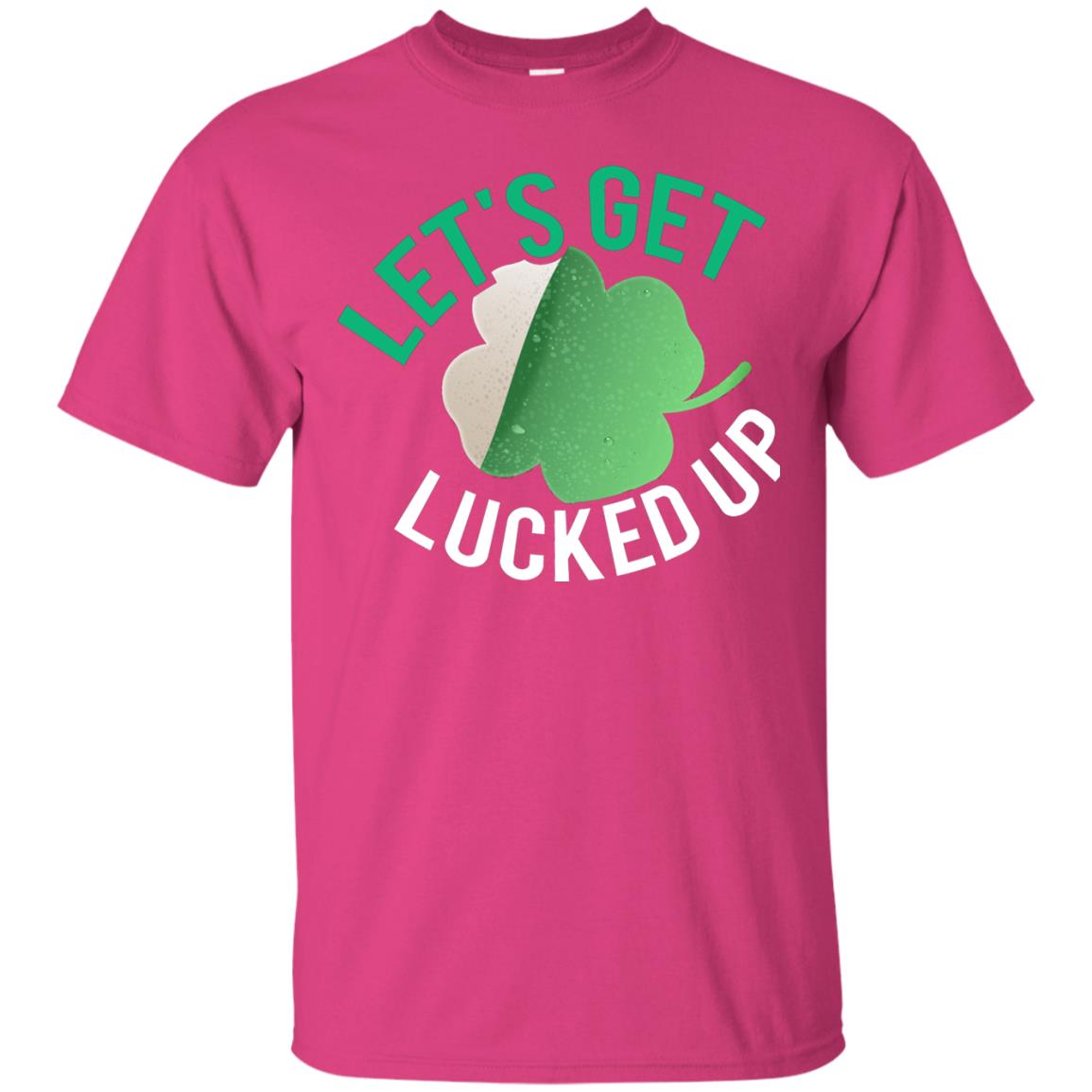 Let's Get Lucked Up Shamrocks Saint Patrick's Day T-shirt Heliconia