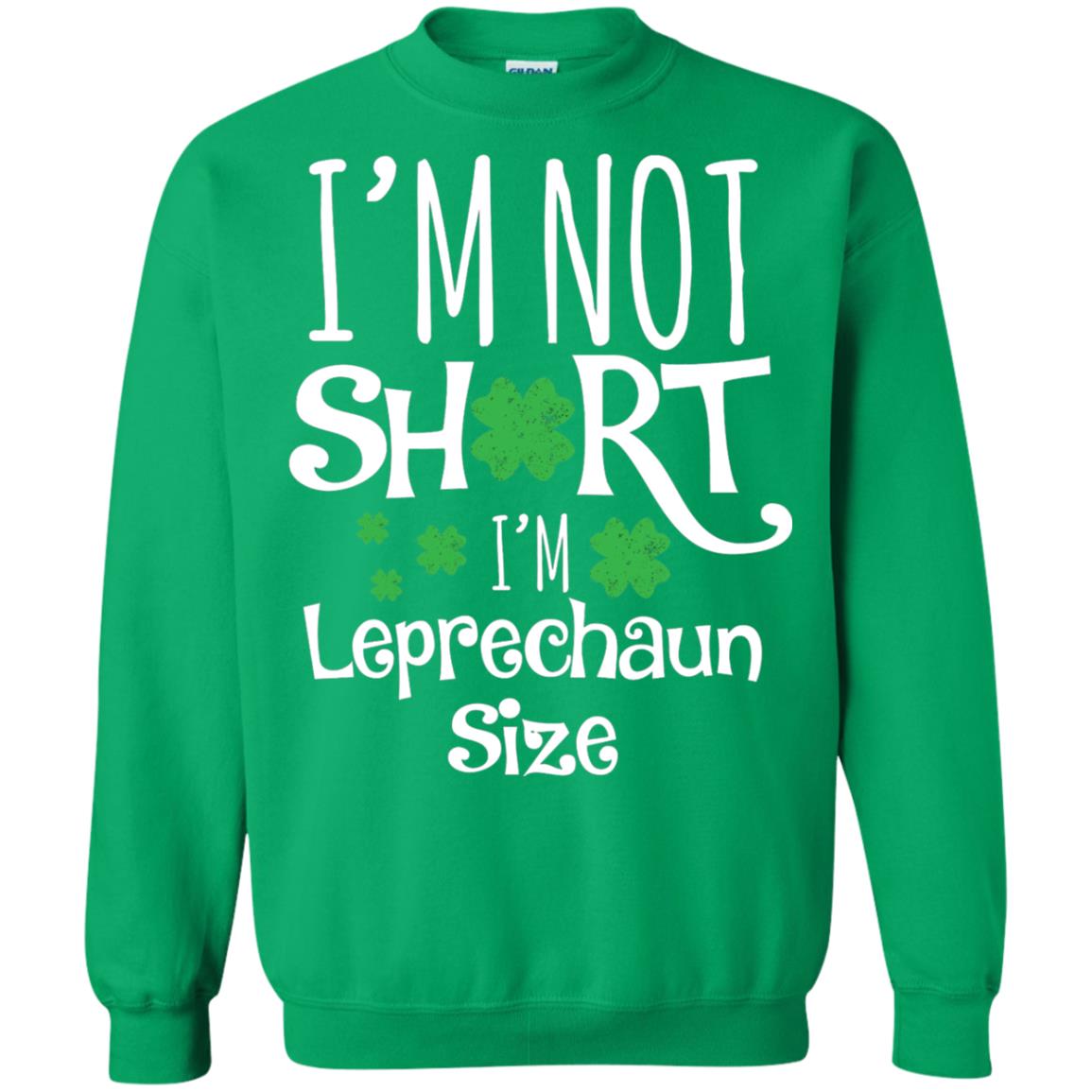 I_m Not Short I_m Leprecaun Size St Patricks Day Shirt For Funny Leprechaun Size Irish Green