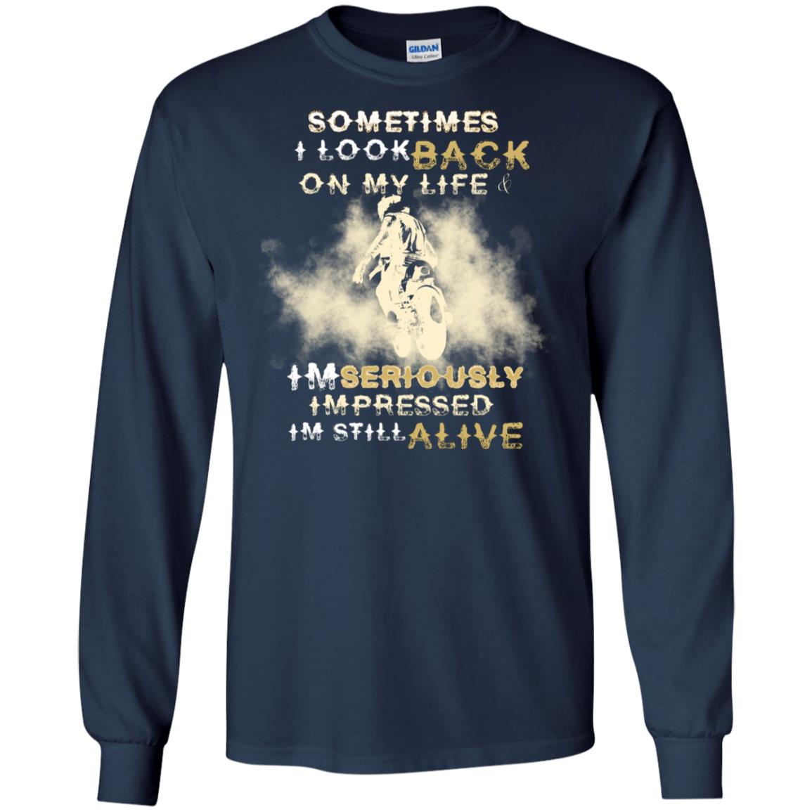 Sometime I Look Back On My Life I'm Seriously I'm Still Alive Biker Shirt Navy