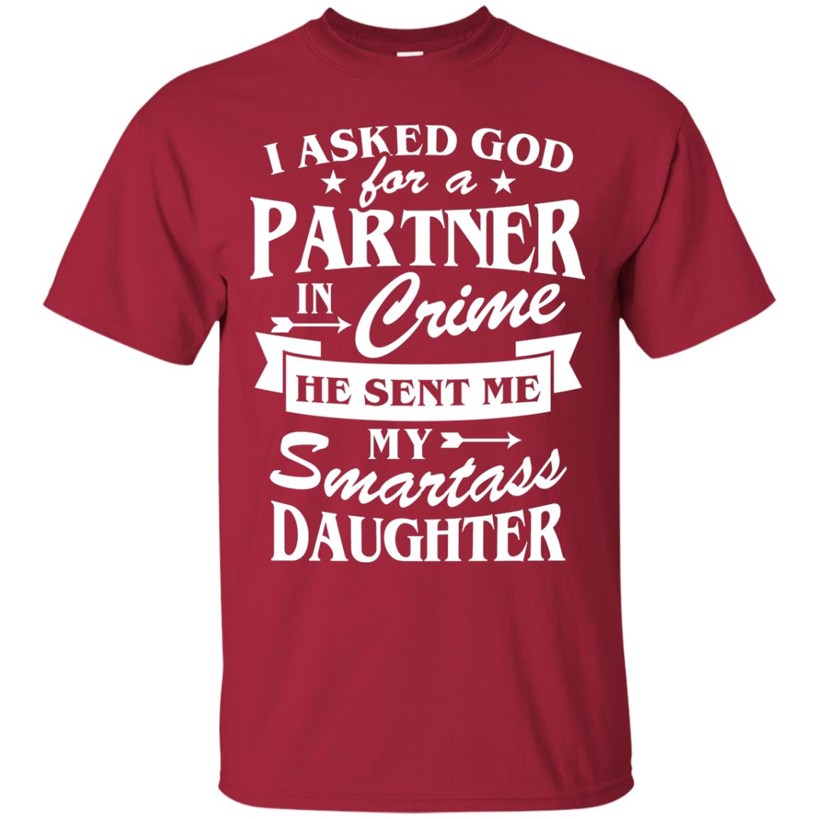 I Asked God For A Partner In Crime Daddy Shirt Cardinal