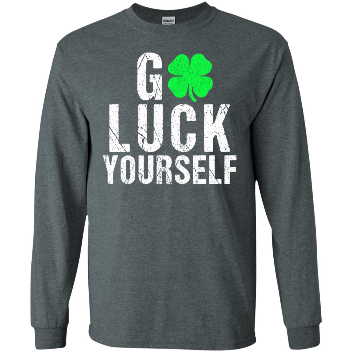 Go Luck Yourself Funny Saint Patrick_s Day T-shirt Dark Heather