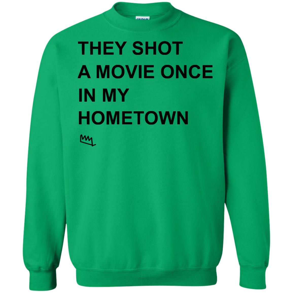 They Shot A Movie Once In My Hometown Shirts Irish Green