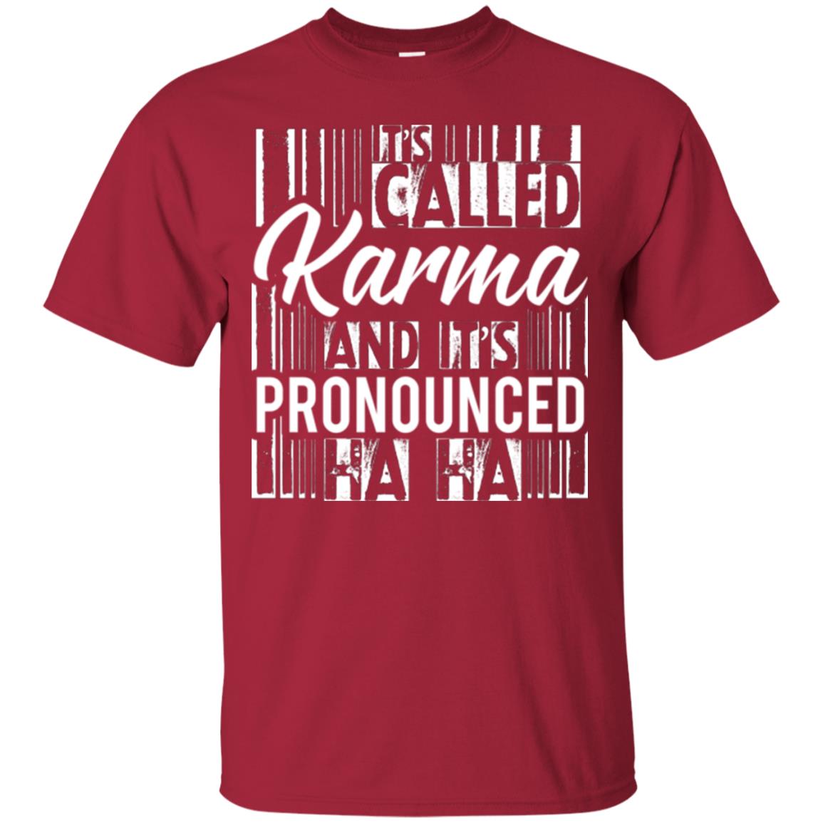 It’s Called Karma And It’s Pronounced Ha Ha T-shirt Cardinal