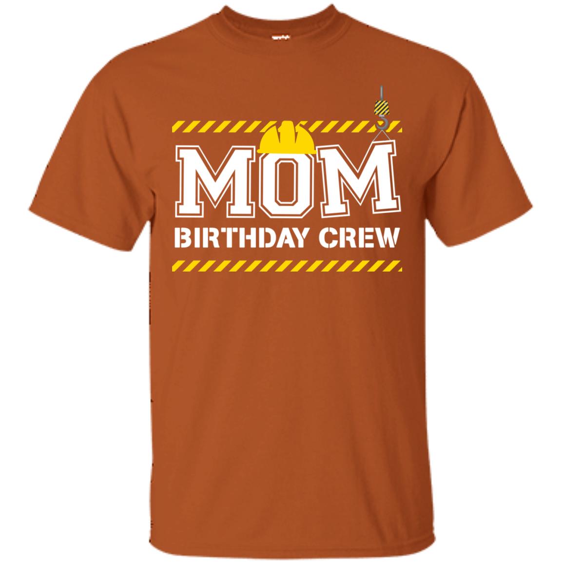 Mom Birthday Crew Construction Worker Shirt For Mommy Texas Orange