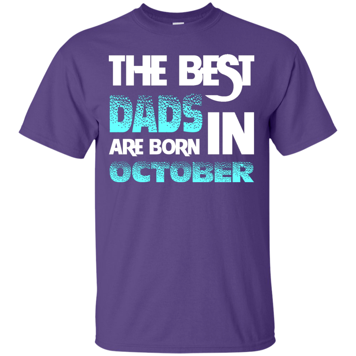 Daddy T-shirt The Best Dads Are Born In October Purple