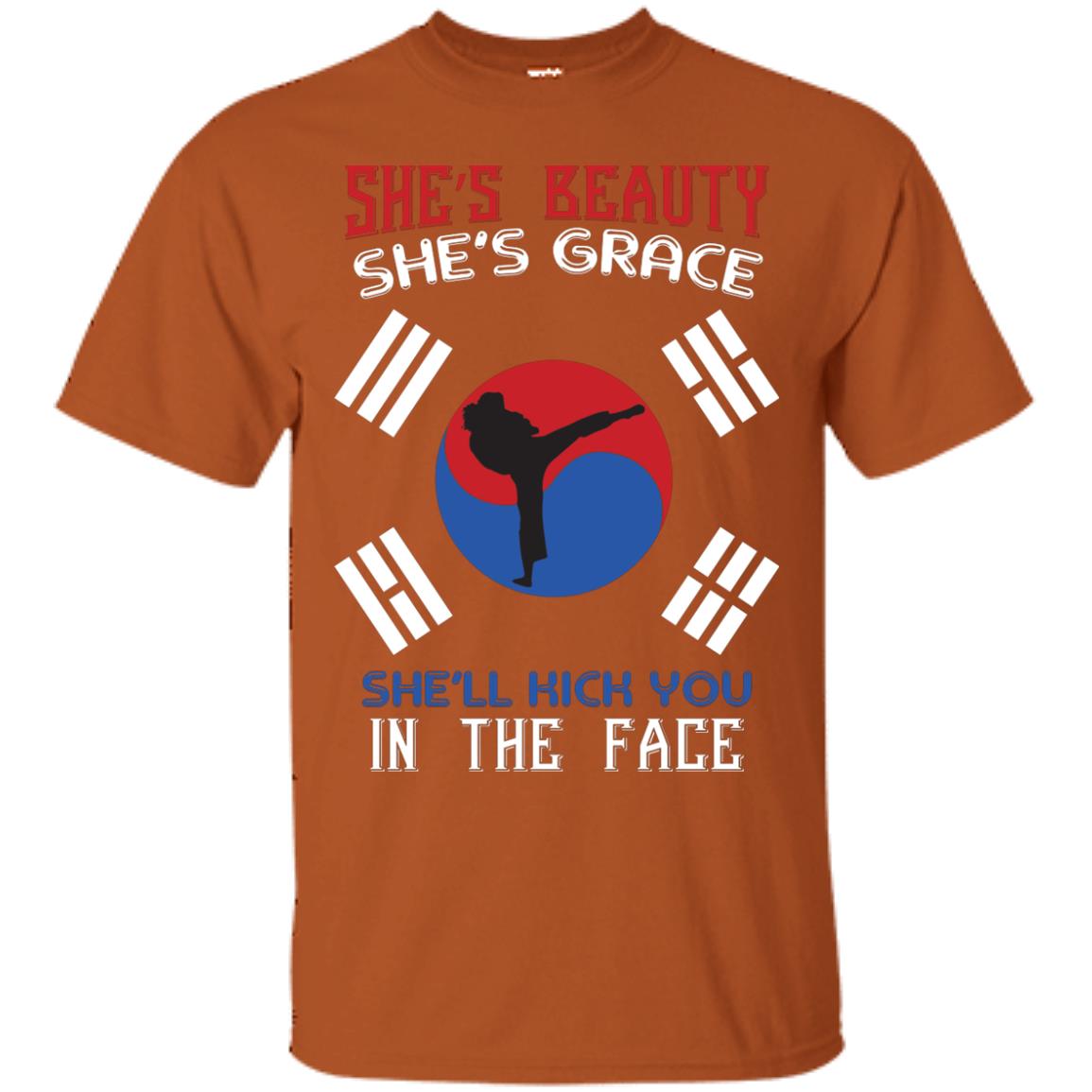 She’s Beauty She’s Grace She’ll Kick You In The Face Taekwondo T-shirt Texas Orange