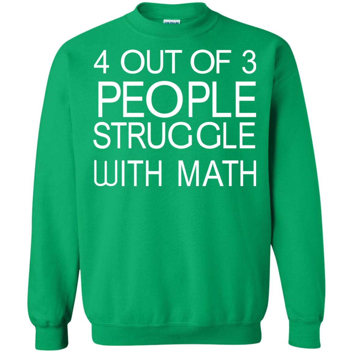4 Out Of 3 People Struggle With Math Shirt Irish Green