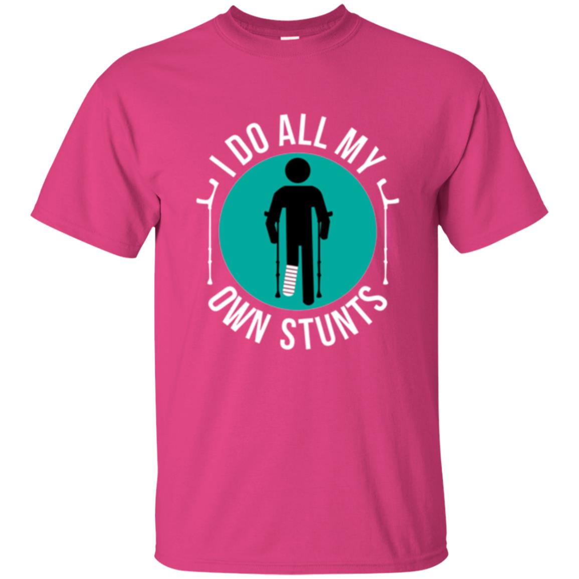 Broken Leg T-shirt I Do All My Own Stunts T-shirt Heliconia