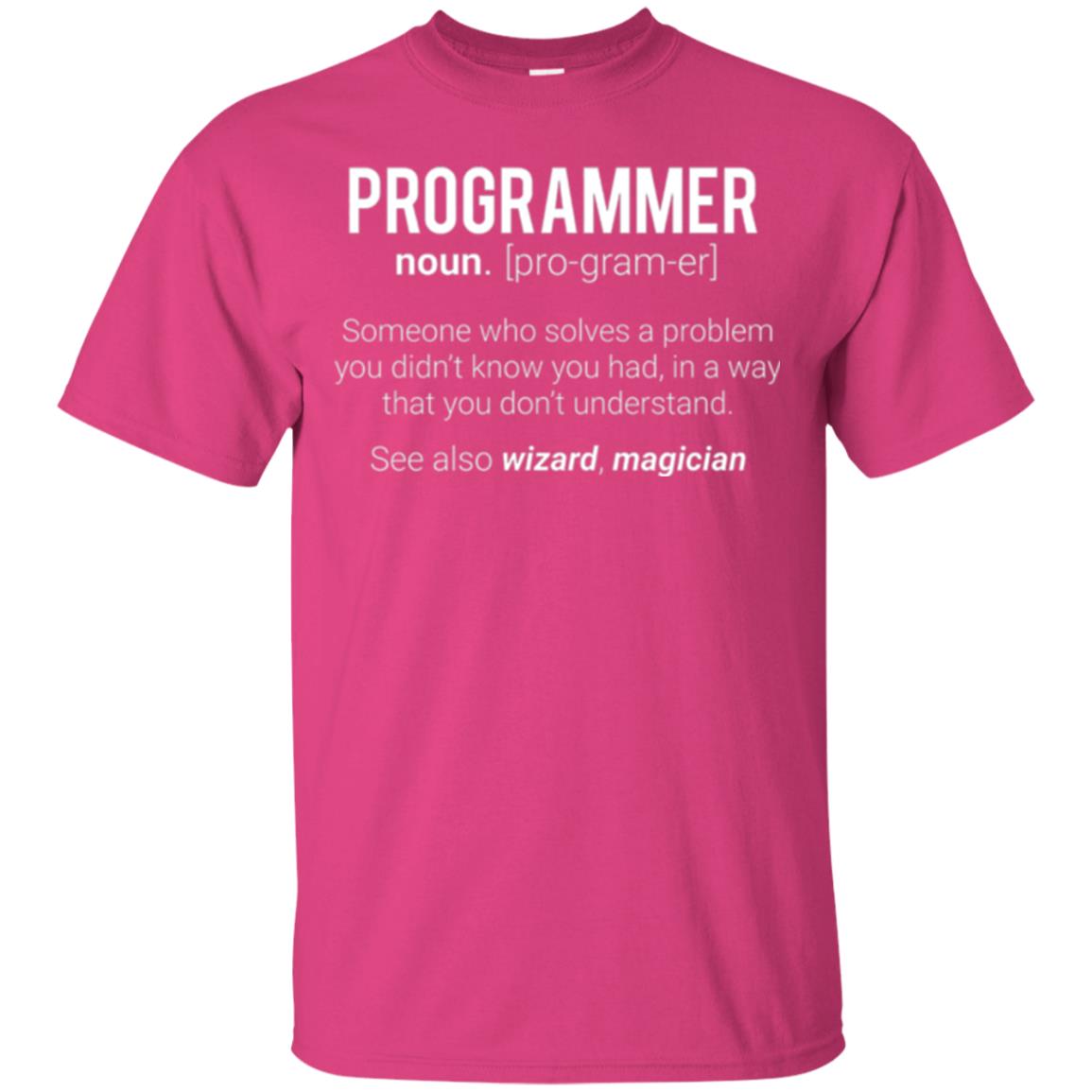 Programmer T-shirt Someone Who Solves A Problem You Didn_t Know You Had In A Way That You Don_t Understand Heliconia
