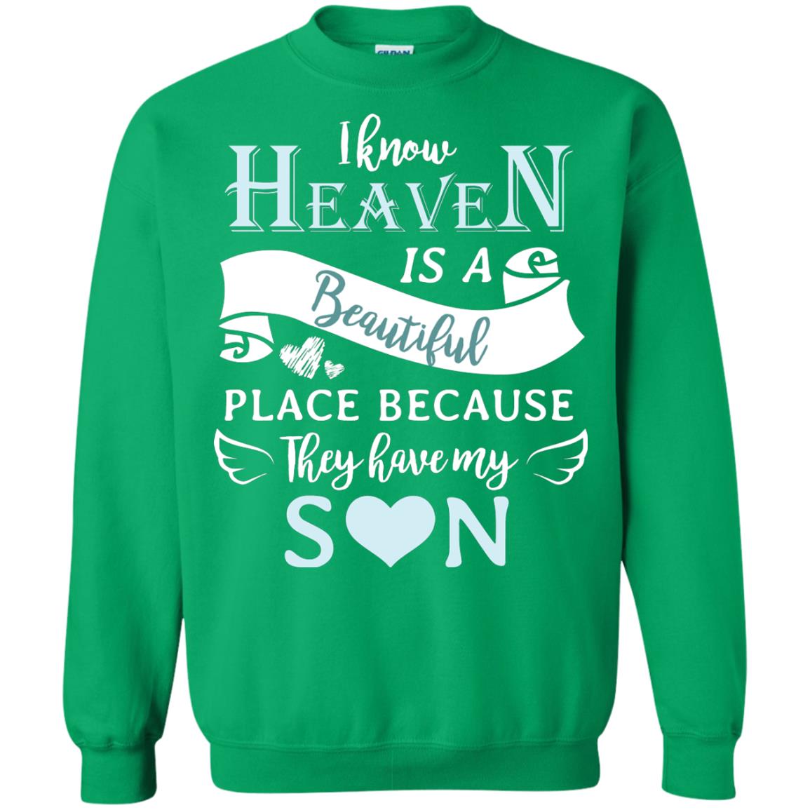I Know Heaven Is A Beautiful Place Because They Have My Son Shirt Irish Green