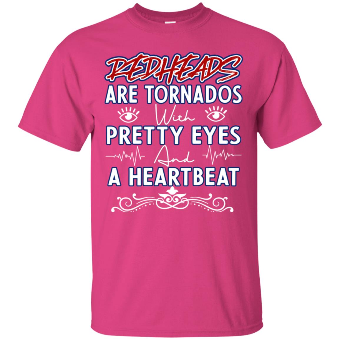 Redheads Are Tornados With Pretty Eyes And A Heartbeat Shirt Heliconia