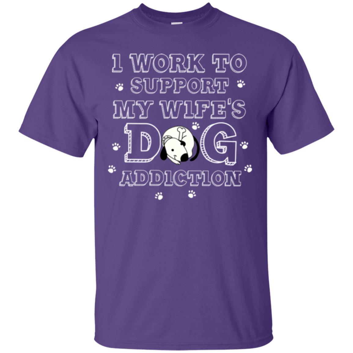 Husband T-shirt I Work To Support My Wife's Dog Addiction Purple