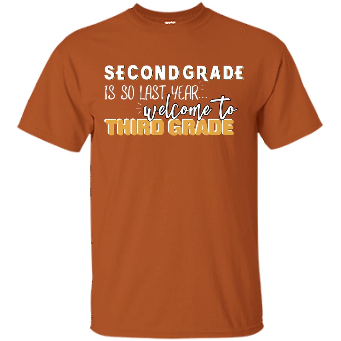 Rata-second Grade Is So Last Year Welcome To Third Grade Back To School 2019 Shirt Texas Orange