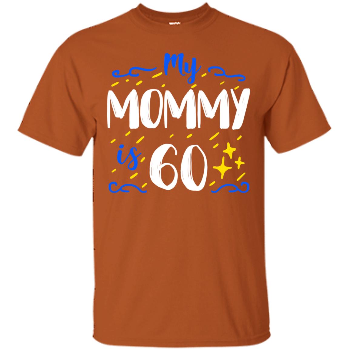 My Mommy Is 60 60th Birthday Mommy Shirt For Sons Or Daughters Texas Orange