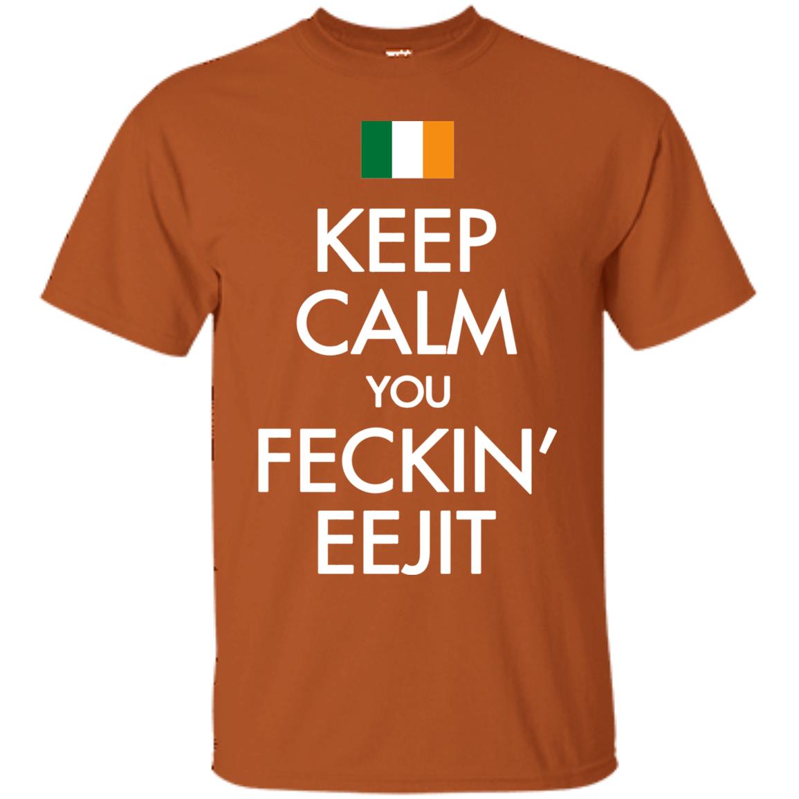 Keep Calm You Feckin_ Eejit Irish Saint Patrick_s Day Shirt Texas Orange