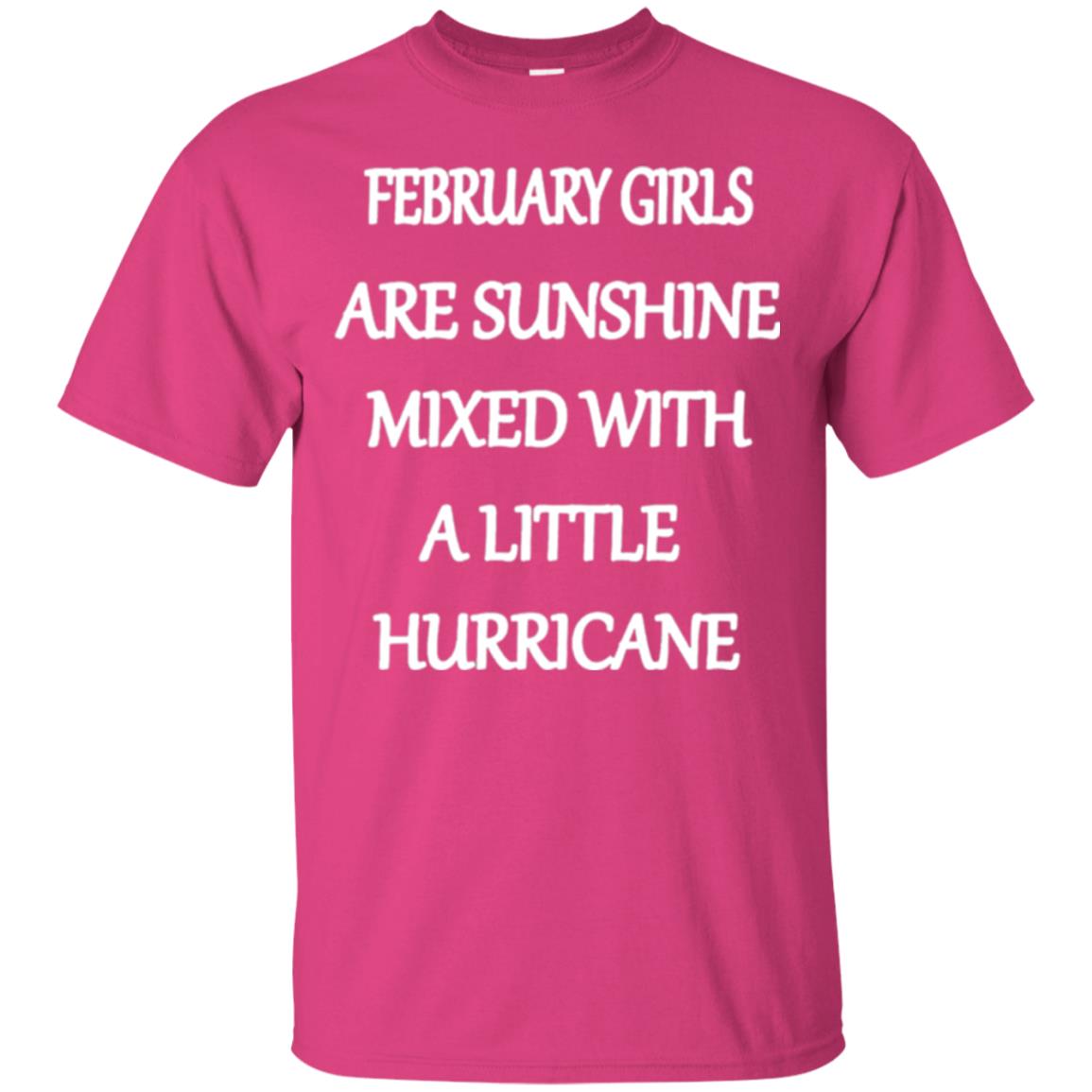 February Girls Are Sunshine Mixed With A Little Hurricane T-shirt Heliconia