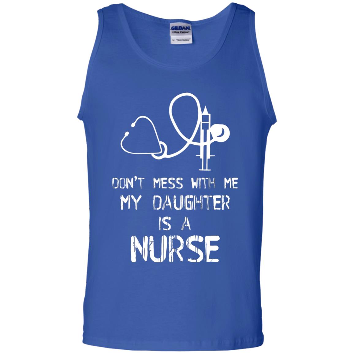 Don’t Mess With Me My Daughter Is A Nurse Funny Nurse Shirt For Parents Royal