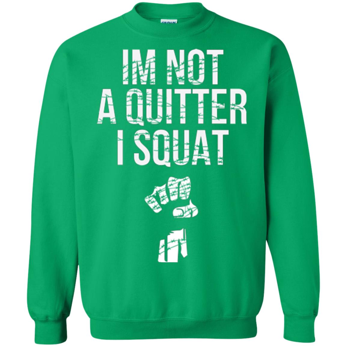 I'm Not A Quitter I Squat T-shirt Irish Green