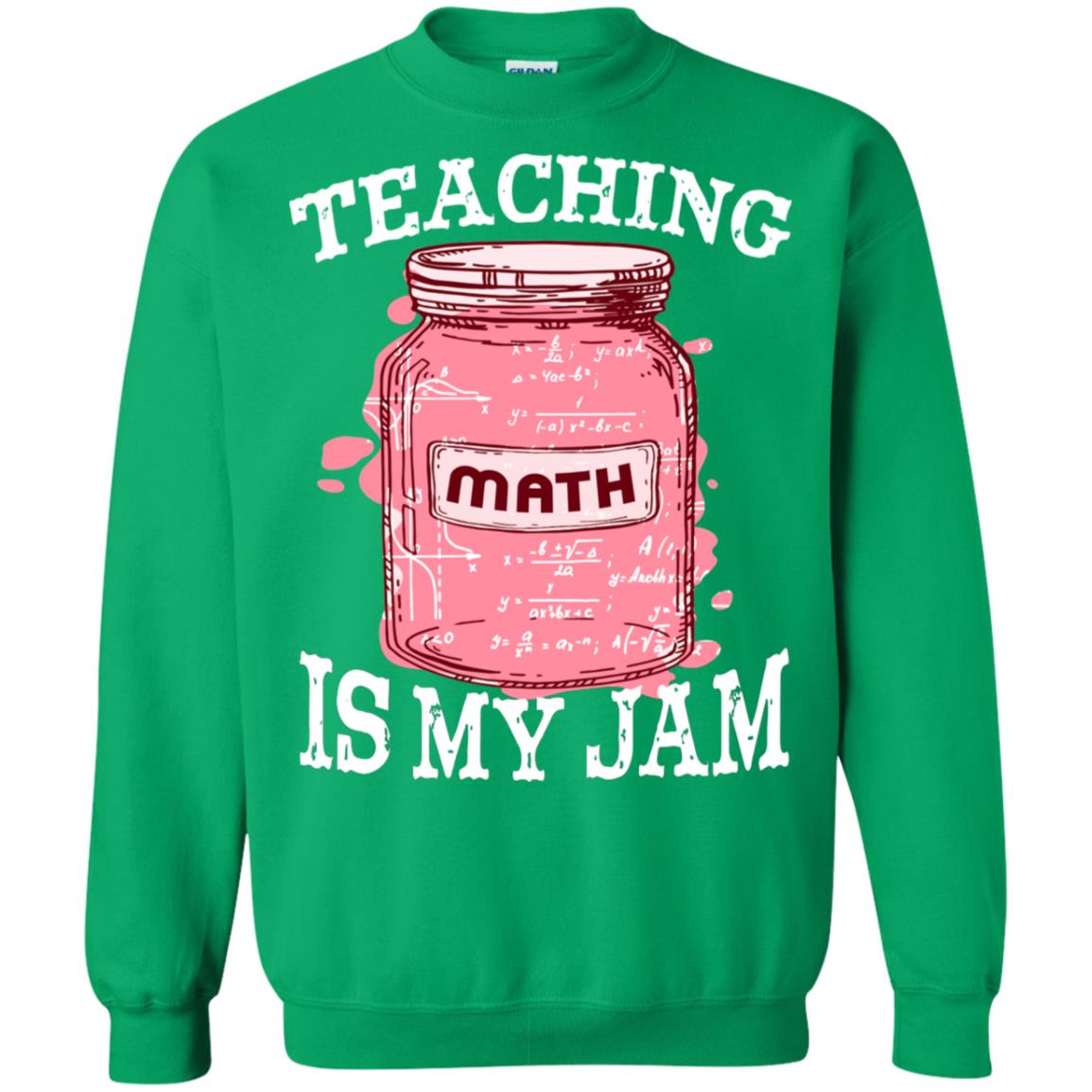 Teaching Math Is My Jam Mathematics Gift Shirt Irish Green