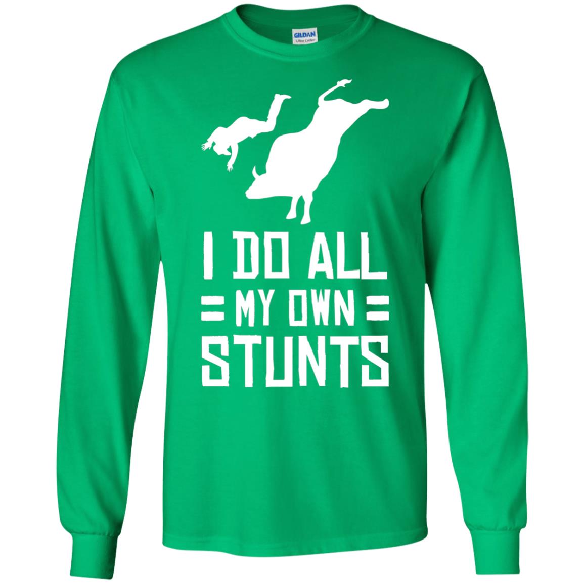 Bull Rider Shirt I Do All My Own Stunts Irish Green