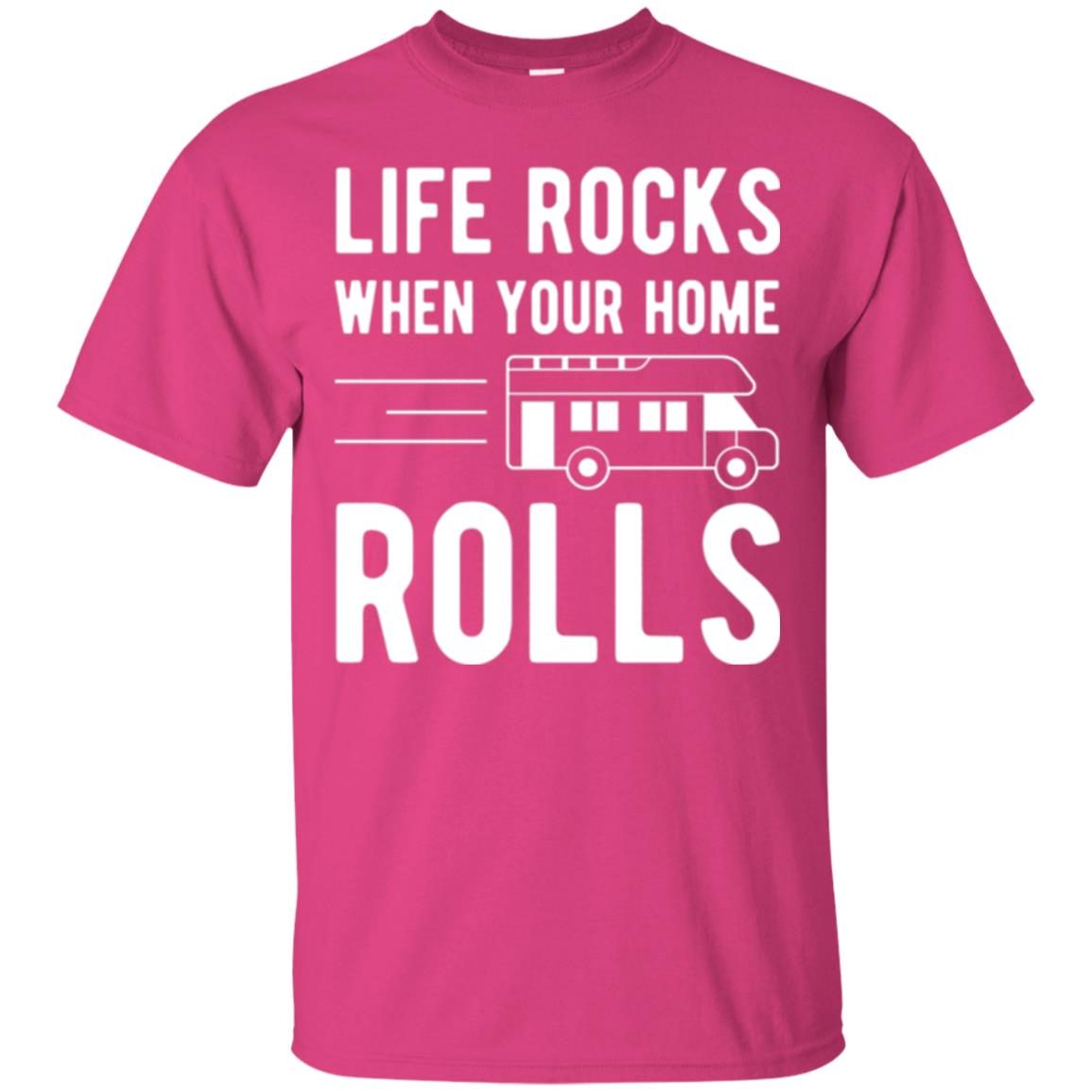 Camper Rv T-shirt Life Rocks When Your Home Roll Heliconia