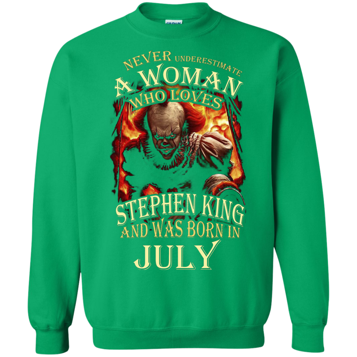 July T-shirt Never Underestimate A Woman Who Loves Stephen King Irish Green