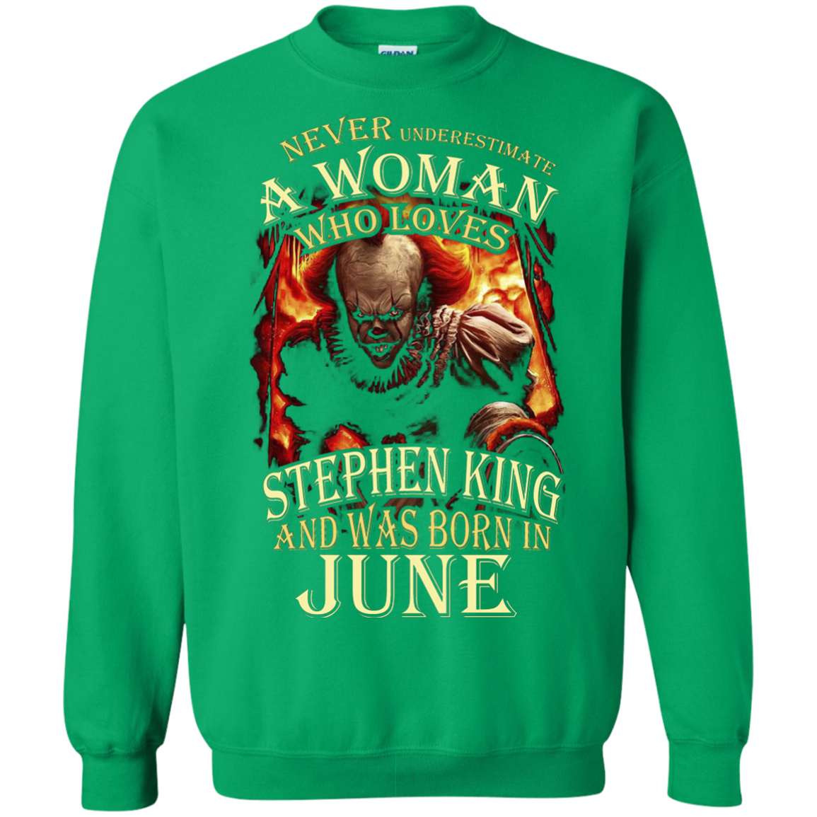 June T-shirt Never Underestimate A Woman Who Loves Stephen King Irish Green