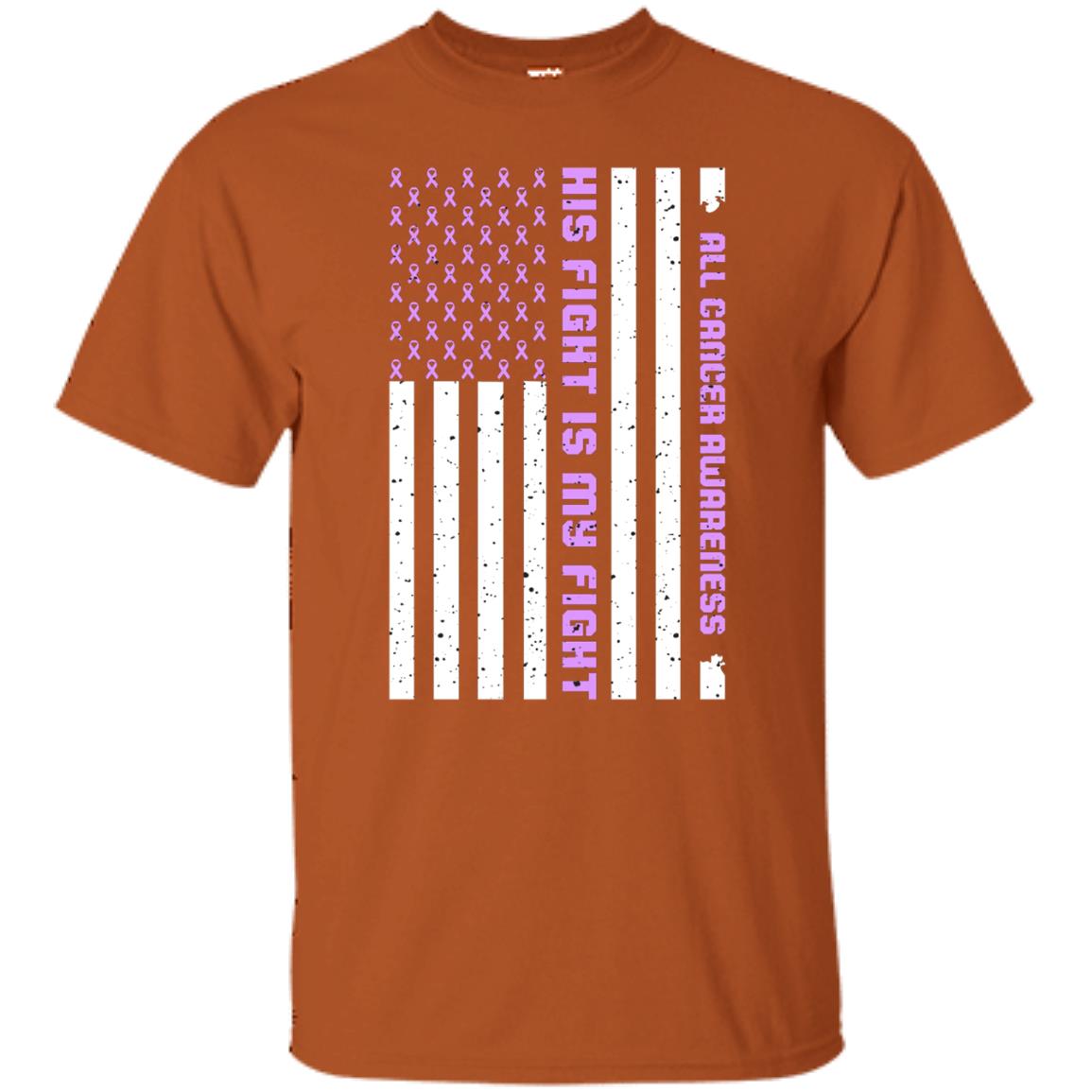 All Cancer Awareness His Fight Is My Fight Lavender Ribbon Stars Flag Of Usa Shirt Texas Orange