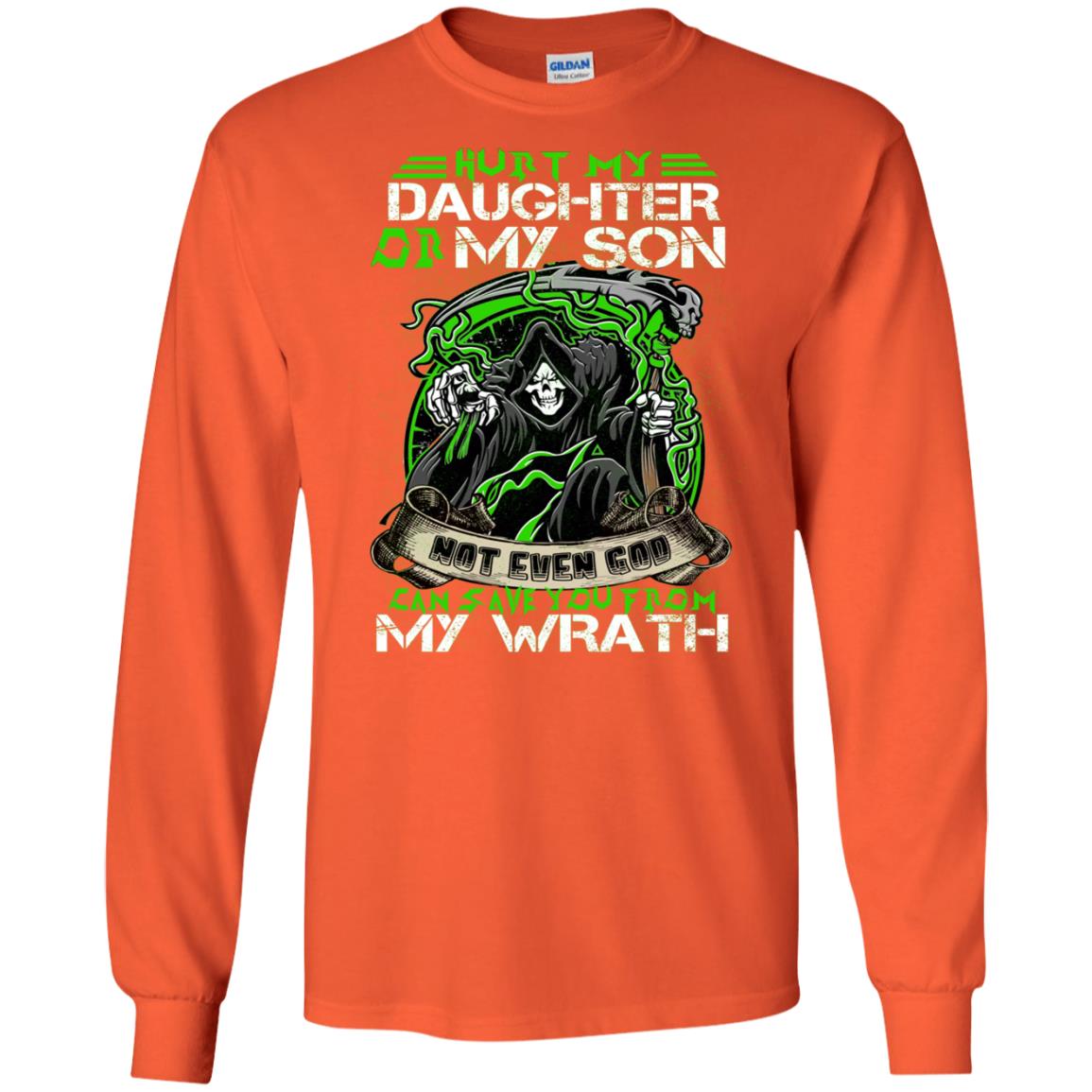 Hurt My Daughter Or My Son Even God Can Save You From My Wrath Orange